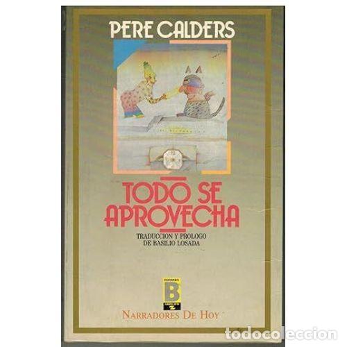 Libros: TODO SE APROVECHA - CALDERS, PERE - Foto 1