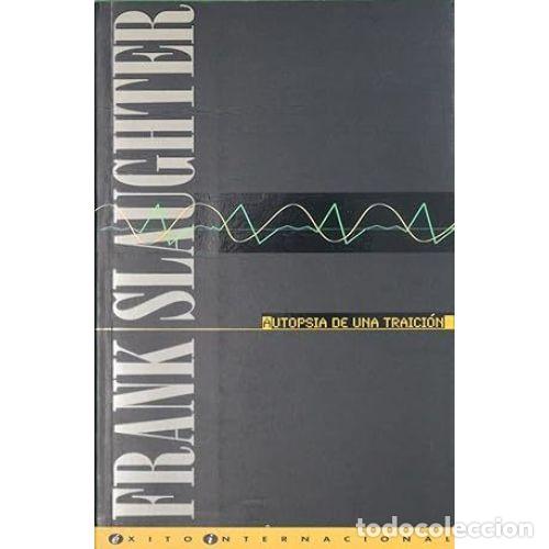 Libros: AUTOPSIA DE UNA TRAICI&Oacute;N - SLAUGHTER, FRANK G. - Foto 1