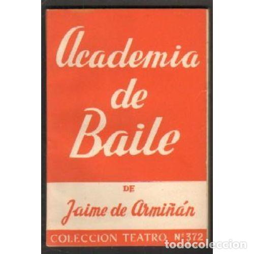 Libros: ACADEMIA DE BAILE - ARMI&Ntilde;&Aacute;N, JAIME DE - Foto 1