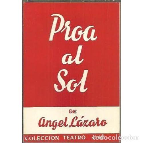 Libros: PROA AL SOL - L&Aacute;ZARO MACHADO, &Aacute;NGEL - Foto 1