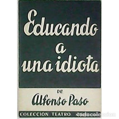 Libros: EDUCANDO A UN IDIOTA - PASO GIL, ALFONSO - Foto 1