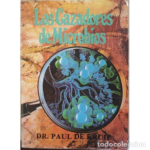 Libros: LOS CAZADORES DE MICROBIOS - DE KRUIF, DR. PAUL - Foto 1