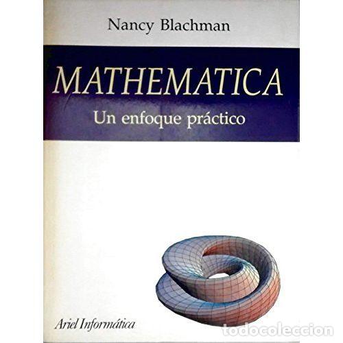 Libros: MATHEMATICA. UN ENFOQUE PR&Aacute;CTICO - BLACHMAN, NANCY - Foto 1