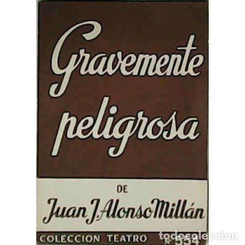 Libros: GRAVEMENTE PELIGROSA - ALONSO MILL&Aacute;N, JUAN JOS&Eacute; - Foto 1
