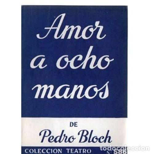Libros: AMOR A OCHO MANOS - BLOCH, PEDRO - Foto 1
