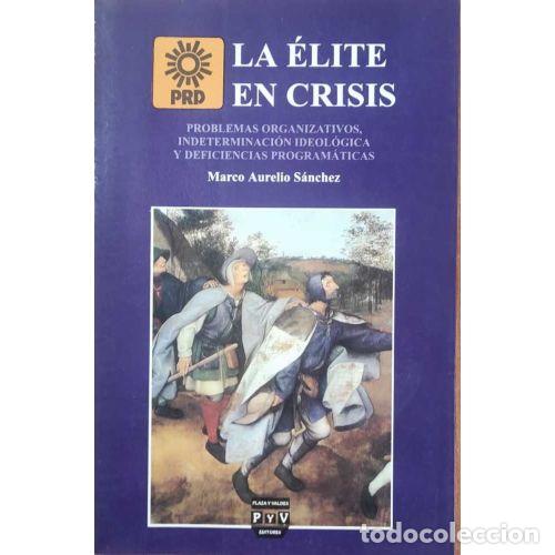 Libros: LA &Eacute;LITE EN CRISIS - S&Aacute;NCHEZ, MARCO AURELIO - Foto 1