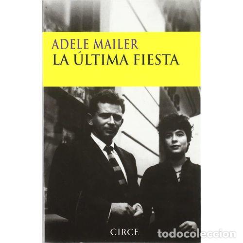 Libros: LA &Uacute;LTIMA FIESTA - MAILER, ADELE - Foto 1