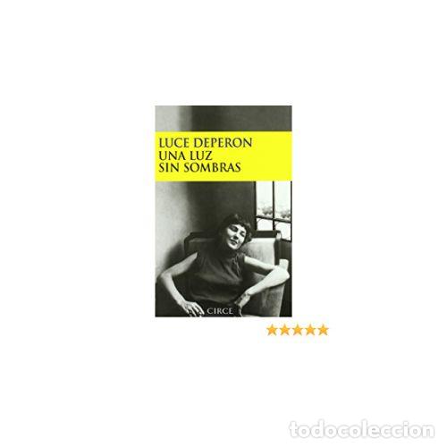 Libros: UNA LUZ SIN SOMBRAS - DEPER&Oacute;N, LUCE - Foto 1