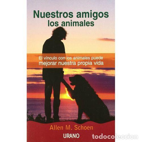 Libros: NUESTROS AMIGOS LOS ANIMALES - SCHOEN, ALLEN M. - Foto 1
