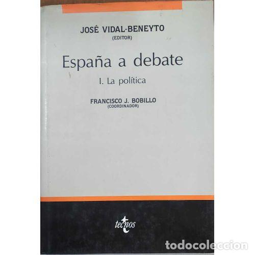 Libros: ESPA&Ntilde;A A DEBATE. I. LA POL&Iacute;TICA - AAVV - Foto 1