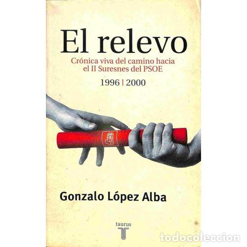 Libros: EL RELEVO - L&Oacute;PEZ ALBA, GONZALO - Foto 1