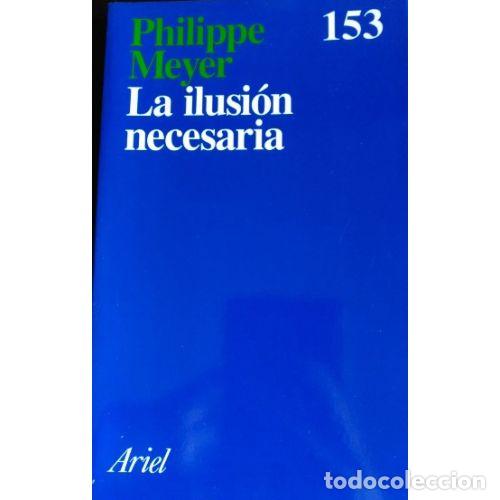 Libros: LA ILUSI&Oacute;N NECESARIA - MEYER, PHILIPPE - Foto 1