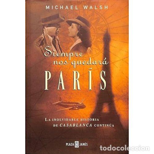 Libros: SIEMPRE NOS QUEDAR&Aacute; PARIS - WALSH, MICHAEL, - Foto 1