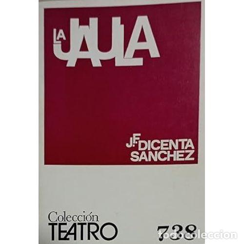 Libros: LA JAULA - DICENTA S&Aacute;NCHEZ, J.F. - Foto 1