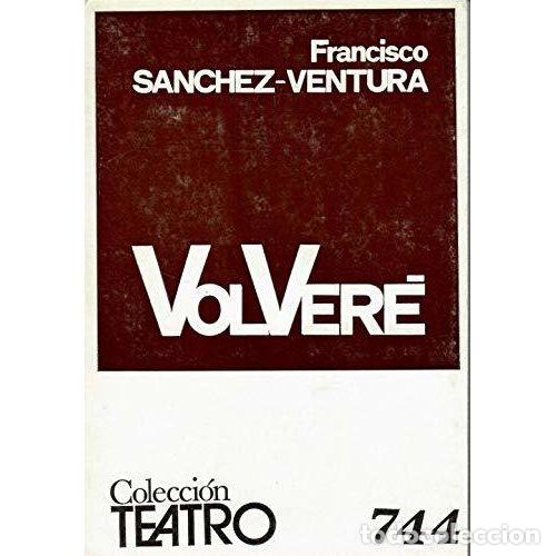 Libros: VOLVER&Eacute; - S&Aacute;NCHEZ-VENTURA, FRANCISCO - Foto 1