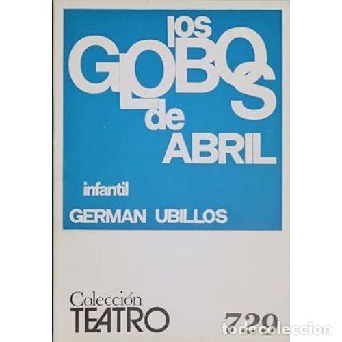 Libros: LOS GLOBOS DE ABRIL - UBILLOS, GERM&Aacute;N - Foto 1