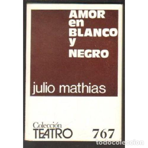 Libros: AMOR EN BLANCO Y NEGRO - MATHIAS, JULIO - Foto 1