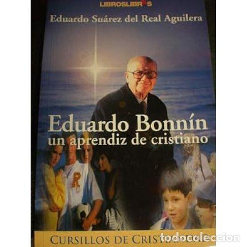 Libros: EDUARDO BONNIN: UN APRENDIZ DE CRISTIANO - SU&Aacute;REZ DEL REAL AGUILERA, EDUARDO LUIS