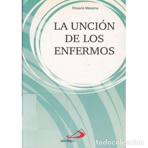 Libros: LA UNCI&Oacute;N DE LOS ENFERMOS - MESSINA, ROSARIO - Foto 1