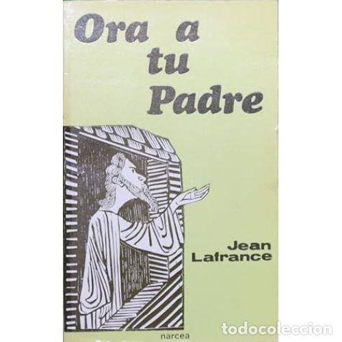 Bücher: ORA A TU PADRE - LAFRANCE, JEAN