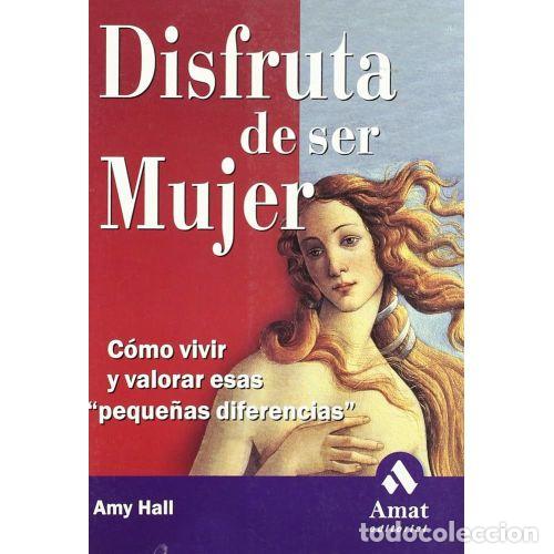 Libros: DISFRUTA DE SER MUJER - HALL, AMY