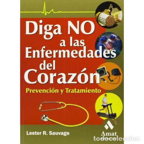 Libri di seconda mano: DIGA NO A LAS ENFERMEDADES DEL CORAZ&Oacute;N. PREVENCI&Oacute;N Y TRATAMIENTO - SAUVAGE, LESTER R.
