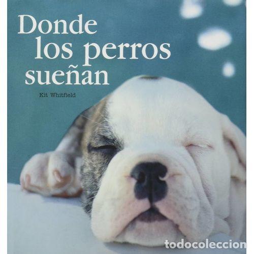 Libros: DONDE LOS PERROS SUE&Ntilde;AN - WHITFIELD, KIT - Foto 1