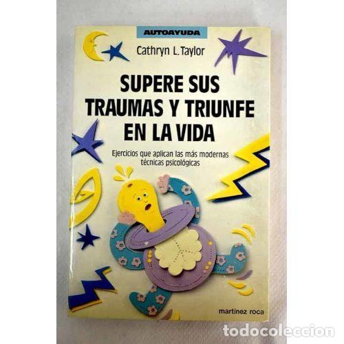 Libros: SUPERE SUS TRAUMAS Y TRIUNFE EN LA VIDA - TAYLOR, CATHRYN - Foto 1