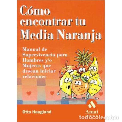 B&uuml;cher: C&Oacute;MO ENCONTRAR TU MEDIA NARANJA - HAUGLAND, OTTO