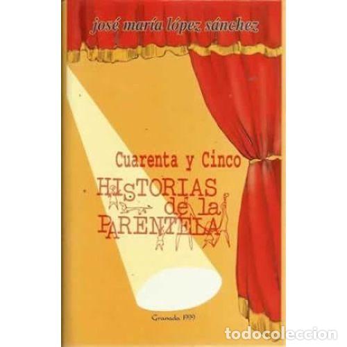 Libros: CUARENTA Y CINCO HISTORIAS DE LA PARENTELA - L&Oacute;PEZ S&Aacute;NCHEZ, JOS&Eacute; M. - Foto 1