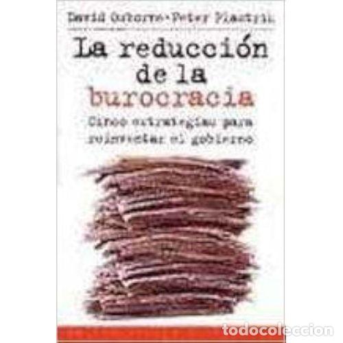 Libri di seconda mano: LA REDUCCI&Oacute;N DE LA BUROCRACIA - OSBORNE, DAVID E. Y PLASTRIK, PETER