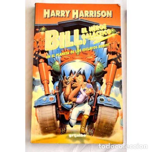 Libros: BILL, EL H&Eacute;ROE GAL&Aacute;CTICO. EN EL PLANETA DE LOS ESCLAVOS ROBOT - HARRISON, HARRY - Foto 1