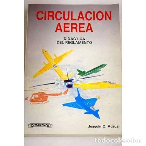 Libros: CIRCULACI&Oacute;N A&Eacute;REA. DID&Aacute;CTICA DEL REGLAMENTO - ADSUAR MAZ&Oacute;N, JOAQU&Iacute;N CARLOS