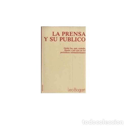 Libros: LA PRENSA Y SU P&Uacute;BLICO - BOGART, LEO - Foto 1