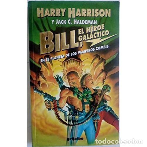 Livros em segunda m&atilde;o: BILL, EL H&Eacute;ROE GAL&Aacute;CTICO EN EL PLANETA DE LOS VAMPIROS ZOMBIS - HARRISON, HARRY Y HALDEMAN, JACK C.