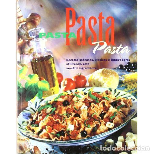 Libros: PASTA, PASTA, PASTA - AAVVRECETAS SABROSAS, CL&Aacute;SICAS E INNOVADORAS
