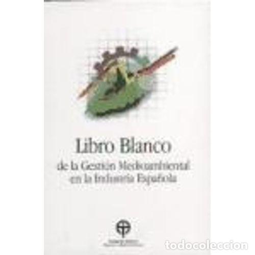 Libri di seconda mano: LIBRO BLANCO DE LA GESTI&Oacute;N MEDIOAMBIENTAL EN LA INDUSTRIA ESPA&Ntilde;OLA - AAVV