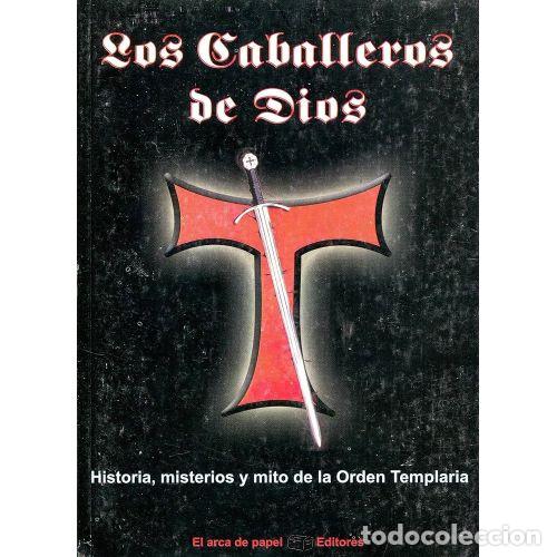 Libros: TEMPLARIOS, LOS CABALLEROS DE DIOS - SOL&Iacute;S, ANTONIO - Foto 1