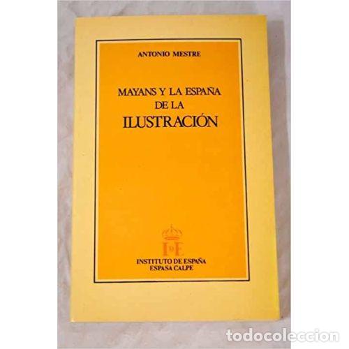 Libros: MAYANS Y LA ESPA&Ntilde;A DE LA ILUSTRACI&Oacute;N - MESTRE SANCH&Iacute;S, ANTONIO - Foto 1