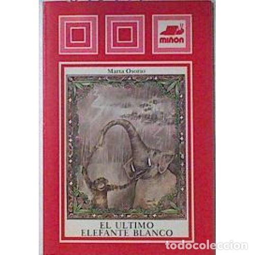 Libros: EL &Uacute;LTIMO ELEFANTE BLANCO - OSORIO, MARTA - Foto 1