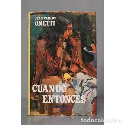Libros: CUANDO ENTONCES - ONETTI, JUAN CARLOS - Foto 1