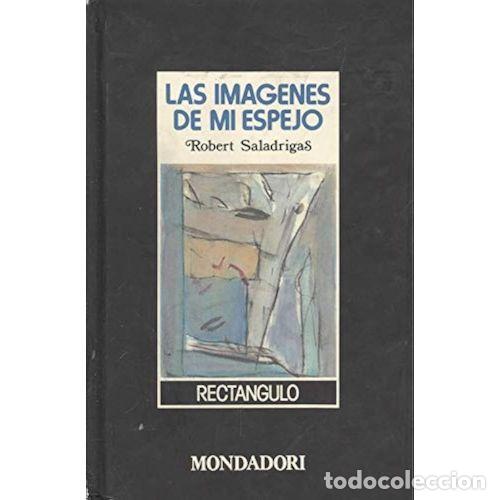Libros: LAS IM&Aacute;GENES DE MI ESPEJO - SALADRIGAS, ROBERT - Foto 1