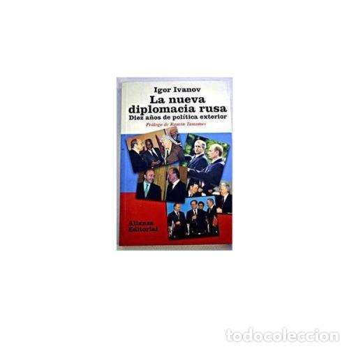B&uuml;cher: LA NUEVA DIPLOMACIA RUSA. DIEZ A&Ntilde;OS DE POL&Iacute;TICA EXTERIOR - IVANOV, IGOR
