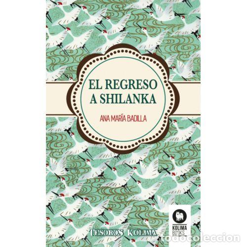 Libros: EL REGRESO A SHILANKA - BADILLA HIDALGO, ANA MAR&Iacute;A