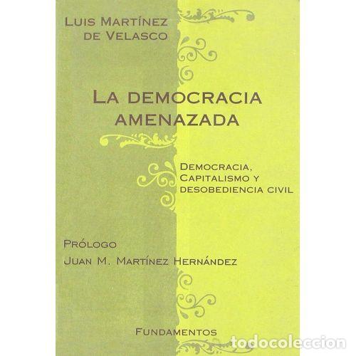 Libros: LA DEMOCRACIA AMENAZADA - MART&Iacute;NEZ DE VELASCO, LUiS - Foto 1