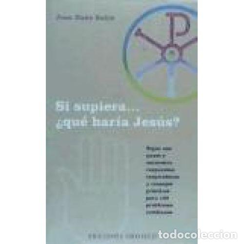 Libri di seconda mano: SI SUPIERA... &iquest;QU&Eacute; HAR&Iacute;A JES&Uacute;S? - ROBIE, JOAN HAKE