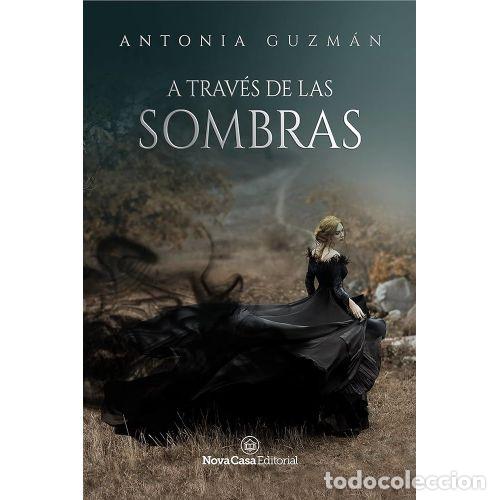 Libros: A TRAV&Eacute;S DE LAS SOMBRAS - GUZM&Aacute;N, ANTONIA - Foto 1