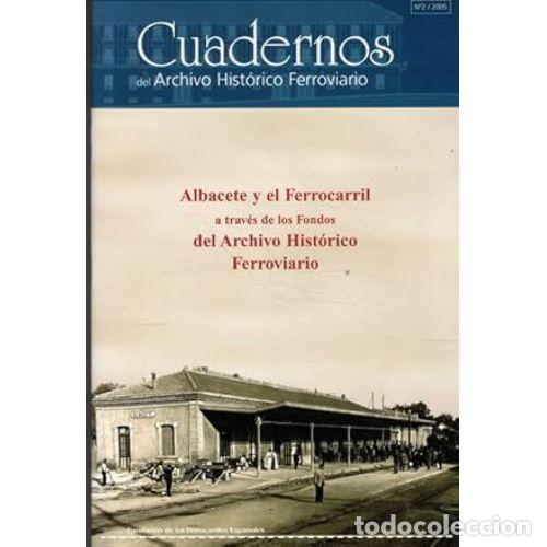 B&uuml;cher: ALBACETE Y EL FERROCARRIL A TRAV&Eacute;S DE LOS FONDOS DEL ARCHIVO HIST&Oacute;RICO FERROVIARIO - AAVV