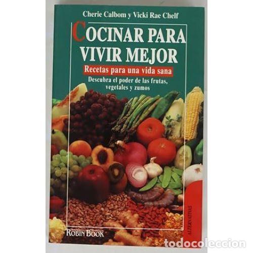Libri di seconda mano: COCINAR PARA VIVIR MEJOR - CALBOM, CHERIE Y CHELF, VICKI RAE