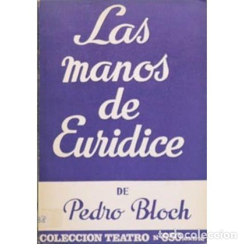 Libros: LAS MANOS DE EURIDICE - BLOCH, PEDRO - Foto 1